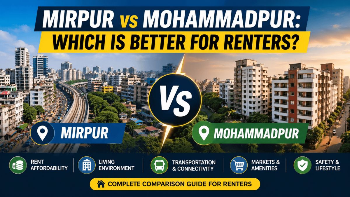 Mirpur vs Mohammadpur: Which is Better for Renters?
